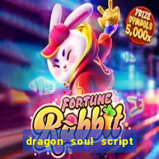 dragon soul script no key